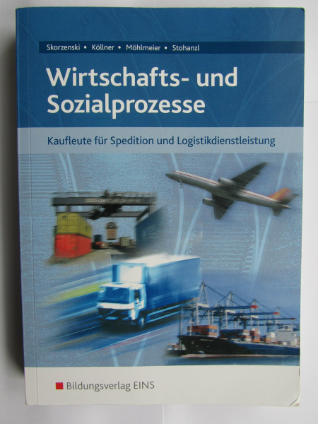 Wirtschafts- und Sozialprozesse. Kaufleute für Spedition und Logistikdienstleistung (Lernmaterialien): Kaufleute für Spedition und Logistikdienstleistung / Schülerband