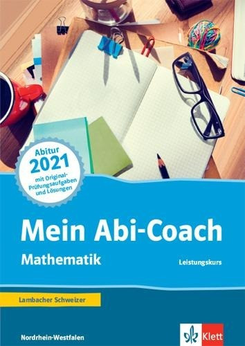 Mein Abi-Coach Mathematik 2021. Ausgabe Nordrhein-Westfalen - Leistungskurs