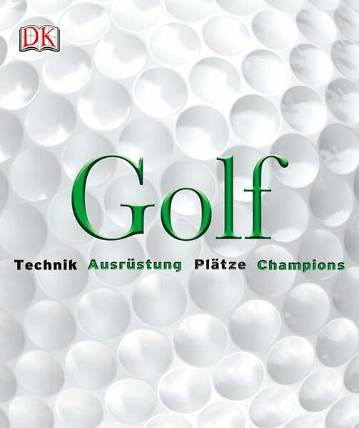 Golf: Technik, Ausrüstung, Plätze, Champions