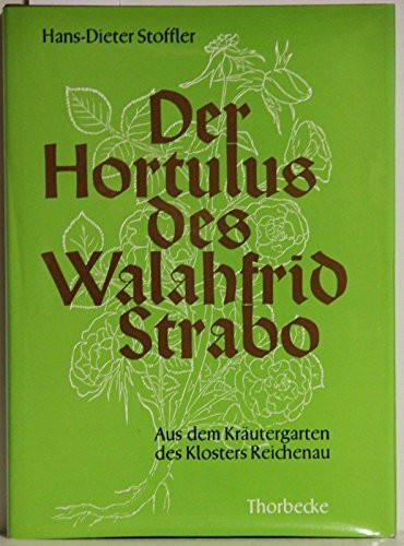 Der Hortulus des Walahfrid Strabo. Aus dem Kräutergarten des Klosters Reichenau