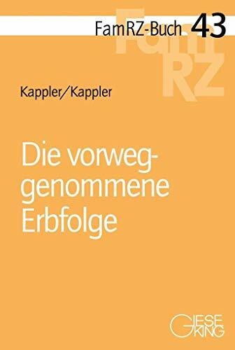 Die vorweggenommene Erbfolge (FamRZ-Buch) Die vorweggenommene Erbfolge (FamRZ-Buch)