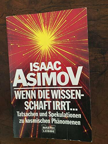 Wenn die Wissenschaft irrt: Tatsachen und Spekulationen zu kosmischen Phänomenen (Sachbuch. Bastei Lübbe Taschenbücher)