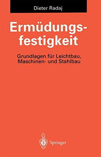 Ermüdungsfestigkeit: Grundlagen für Leichtbau, Maschinen- und Stahlbau