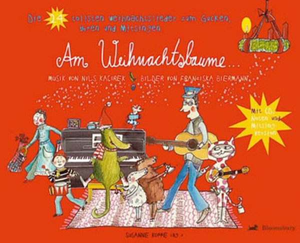Am Weihnachtsbaume: Die 24 tollsten Weihnachtslieder zum gucken, hören und mitsingen: Die 24 tollsten Weihnachtslieder zum Gucken, Hören und ... (Bloomsbury Kinder- und Jugendbücher)