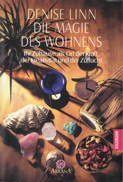 Die Magie des Wohnens. Ihr Zuhause als Ort der Kraft, der Kreativität und der Zuflucht