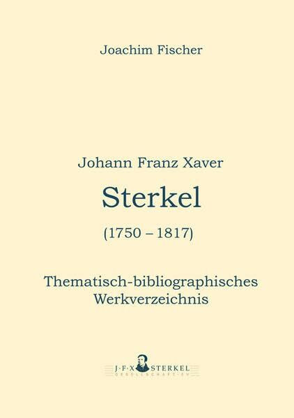 Johann Franz Xaver Sterkel (1750–1817): Thematisch-bibliographisches Werkverzeichnis