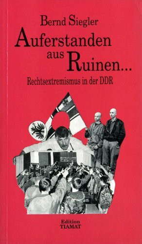 Auferstanden aus Ruinen ... Rechtsextremismus in der DDR