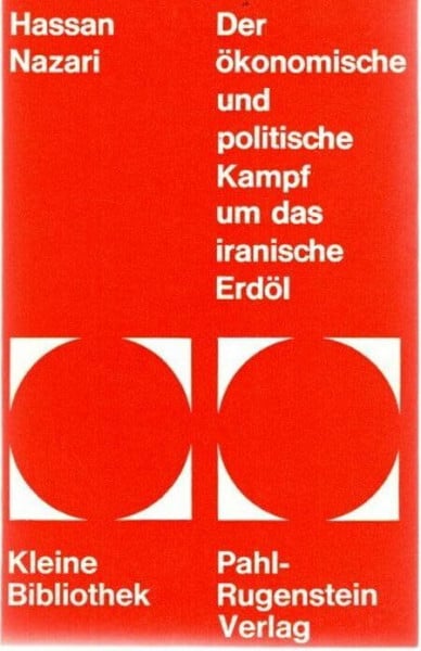 Der ökonomische und politische Kampf um das iranische Erdöl (Kleine Bibliothek 7)