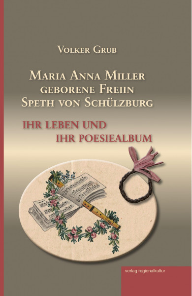 Maria Anna Miller geborene Freiin Speth von Schülzburg