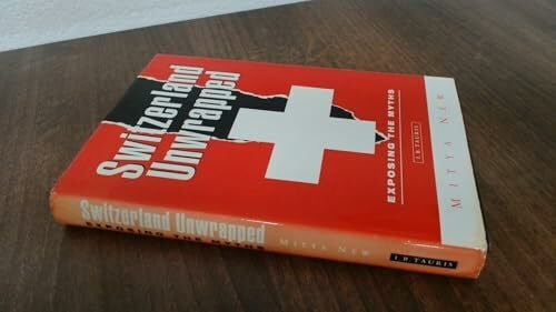 Switzerland Unwrapped: Exposing the Myths