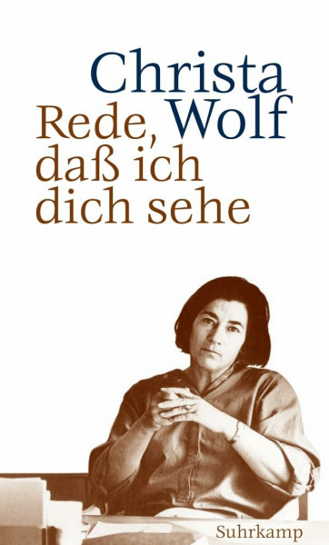 Rede, daß ich dich sehe: Essays, Reden, Gespräche