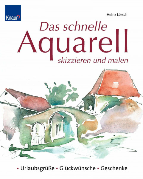 Das schnelle Aquarell skizzieren und malen