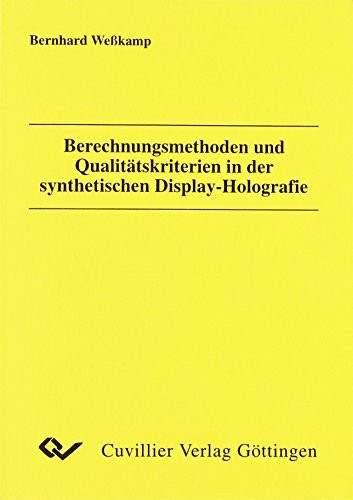 Berechnungsmethoden und Qualitätskriterien in der synthetischen Display-Holografie