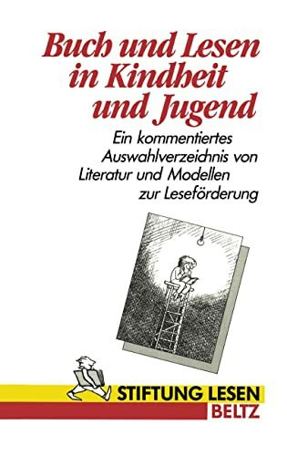 Buch und Lesen in Kindheit und Jugend (Book on Demand): Ein kommentiertes Auswahlverzeichnis von Literatur und Modellen zur Leseförderung (Reihe Pädagogik)