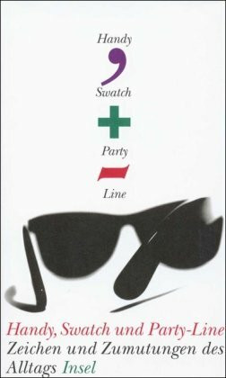 Handy, Swatch und Partyline: Zeichen und Zumutungen des Alltags