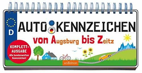 Autokennzeichen: Von Augsburg bis Zeitz | Komplettausgabe - mit allen bundesweiten Kennzeichen!