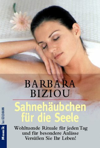Sahnehäubchen für die Seele. Wohltuende Rituale für jeden Tag und für besondere Anlässe.