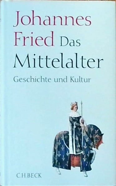 Das Mittelalter: Geschichte und Kultur
