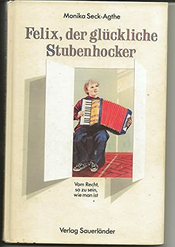 Felix, der glückliche Stubenhocker. ( Ab 10 J.). Vom Recht so zu sein, wie man ist