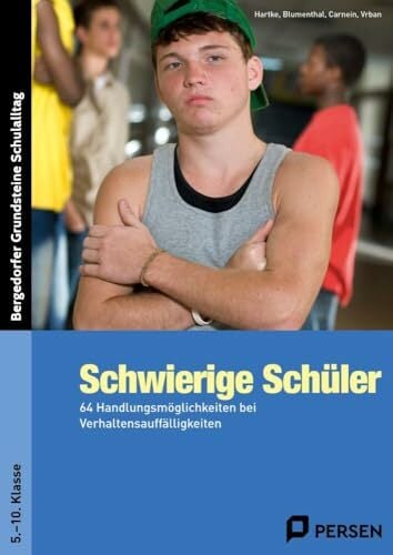 Schwierige Schüler - Sekundarstufe: 64 Handlungsmöglichkeiten bei Verhaltensauffälligkeiten (5. bis 10. Klasse) (Bergedorfer Grundsteine Schulalltag - SEK) Schwierige Schüler - Sekundarstufe: 64 Handlungsmöglichkeiten bei Verhaltensauffälligkeiten (5. bis 10. Klasse) (Bergedorfer Grundsteine Schulalltag - SEK)