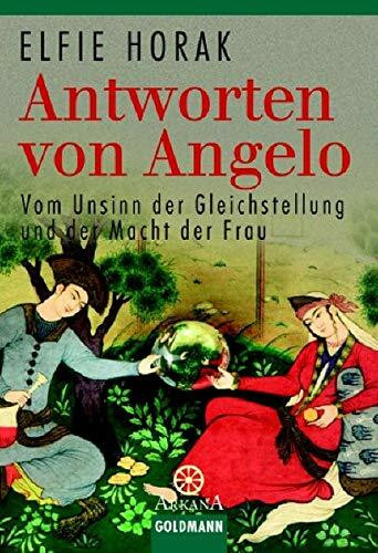 Antworten von Angelo. Vom Unsinn der Gleichstellung und der Macht der Frau