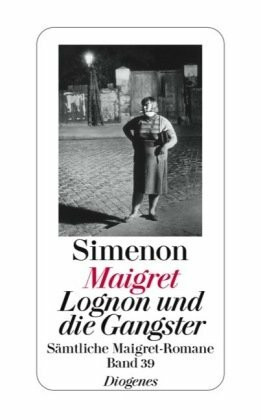 Maigret, Lognon und die Gangster: Sämtliche Maigret-Romane (detebe)