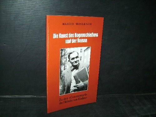 Die Kunst des Bogenschießens und der Roman: Zu den "Commentarii" des Heimito von Doderer