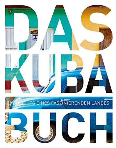 Das Kuba Buch: Highlights eines faszinierenden Landes (KUNTH Das Buch)