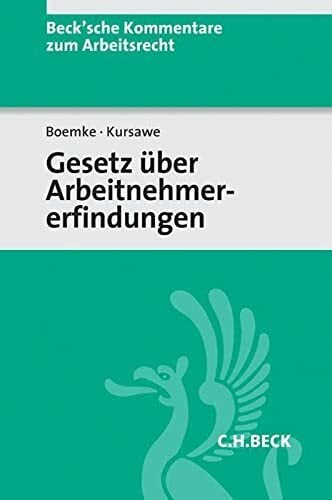 Gesetz über Arbeitnehmererfindungen (Beck'sche Kommentare zum Arbeitsrecht, Band 29) Gesetz über Arbeitnehmererfindungen (Beck'sche Kommentare zum Arbeitsrecht, Band 29)