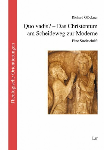 Quo vadis? - Das Christentum am Scheideweg zur Moderne: Eine Streitschrift