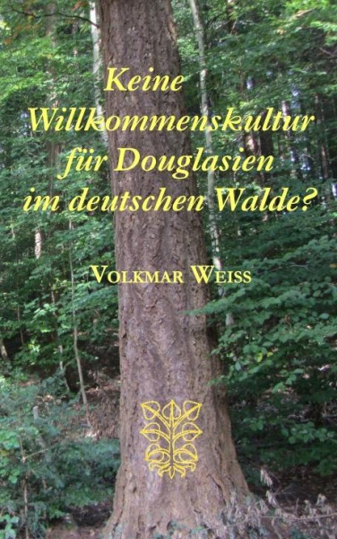Keine Willkommenskultur für Douglasien im deutschen Walde?
