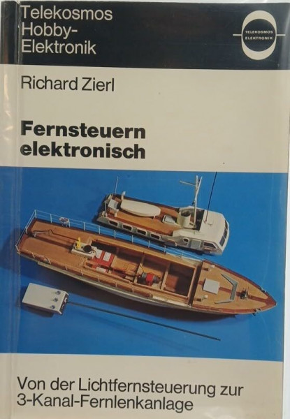 Fernsteuern elektronisch. Von der Lichtfernsteuerung zur 3- Kanal- Fernlenkanlage