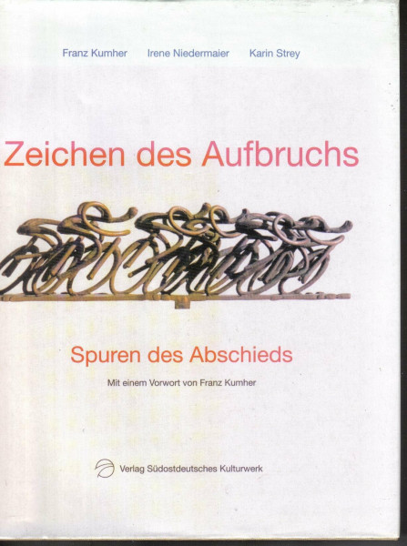 Zeichen des Aufbruchs - Spuren des Abschieds. Deutsche Künstler aus Ostmittel- und Südosteuropa