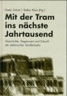 Mit der Tram ins nächste Jahrtausend. Geschichte, Gegenwart und Zukunft der elektrischen Straßenbahn