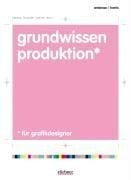 Grundwissen Produktion für Grafikdesigner