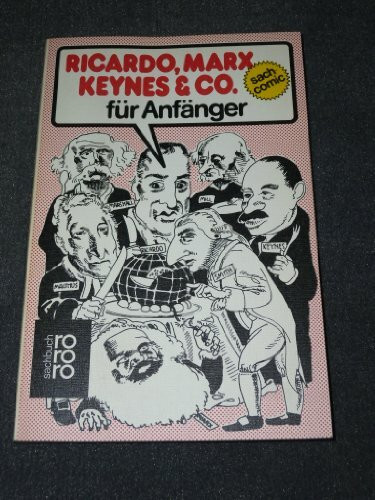 Ricardo, Marx, Keynes und Co. für Anfänger. ( sach-comic).