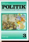 Politik, Bd.3, 9./10. Schuljahr: Arbeitsbücher für den Politikunterricht (Politik: Arbeitsbücher für den Politikunterricht)