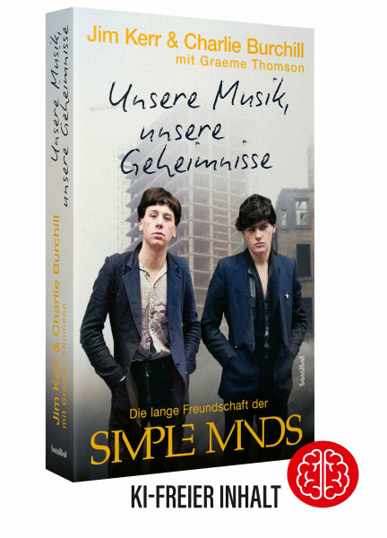 Unsere Musik, unsere Geheimnisse: Die lange Freundschaft der Simple Minds