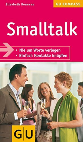 Smalltalk: Nie um Worte verlegen. Einfach Kontakte knüpfen (GU Kompass Gesundheit)
