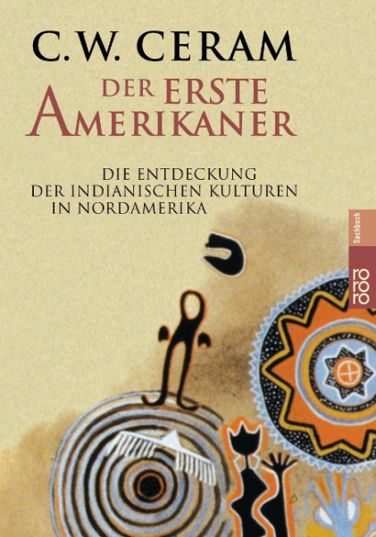 Der erste Amerikaner. Die Entdeckung der indianischen Kulturen in Nordamerika