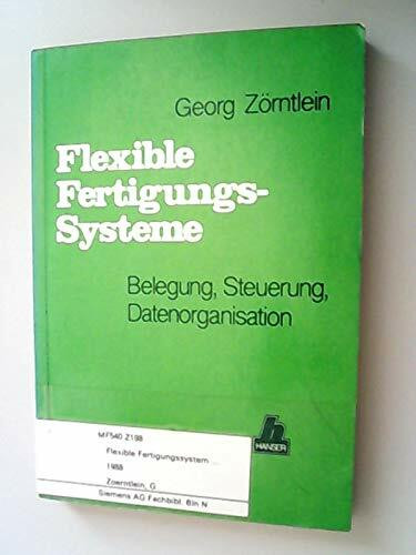 Flexible Fertigungssysteme: Belegung, Steuerung, Datenorganisation