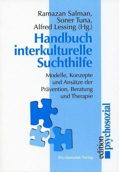 Handbuch Interkulturelle Suchthilfe: Modelle, Konzepte und Ansätze der Prävention, Beratung und Therapie (psychosozial)