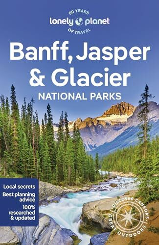 Lonely Planet Banff, Jasper and Glacier National Parks (National Parks Guide)