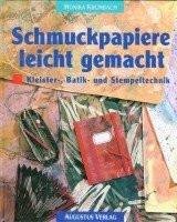 Schmuckpapiere leicht gemacht. Kleister-, Batik- und Stempeltechnik
