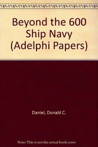 Beyond the 600 Ship Navy (Adelphi Papers)