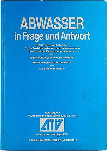 Abwasser in Frage und Antwort: 1900 Fragen und Antworten für die Ausbildung von Ver- und Entsorger