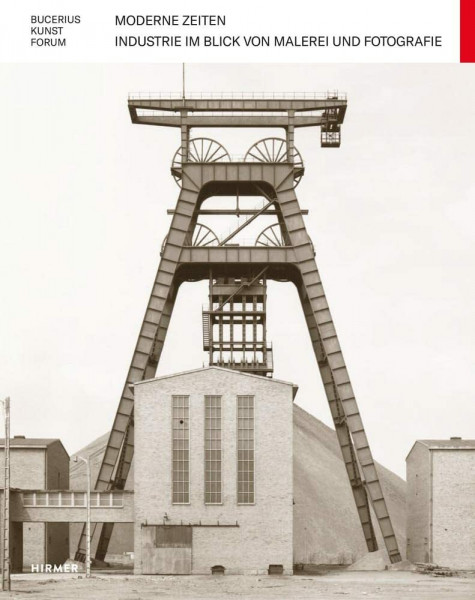 Moderne Zeiten: Industrie im Blick von Malerei und Fotografie (Bucerius KUNST Forum)