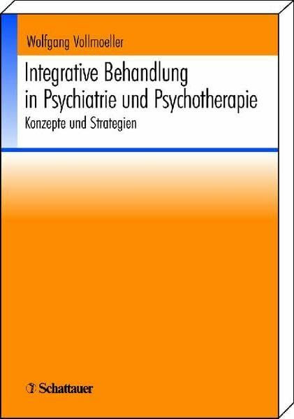 Integrative Behandlung in Psychiatrie und Psychotherapie: Konzepte und Strategien