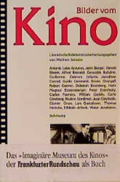 Bilder vom Kino: Literarische Kabinettstücke. Herausgegeben von Wolfram Schütte. Mit zahlreichen Abbildungen
