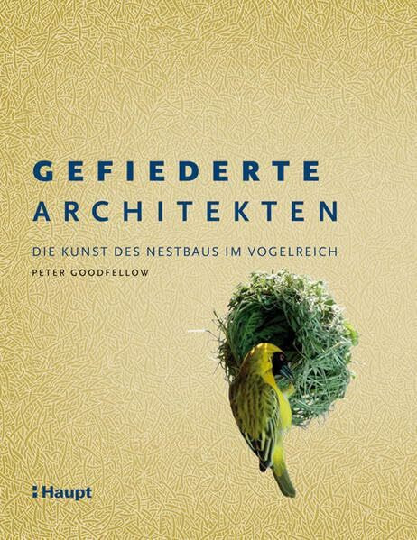 Gefiederte Architekten: Die Kunst des Nestbaus im Vogelreich